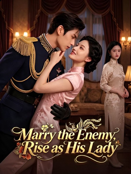 Marry the Enemy Rise as His Lady- Drama FULL MOVIES ENGLISH SUB