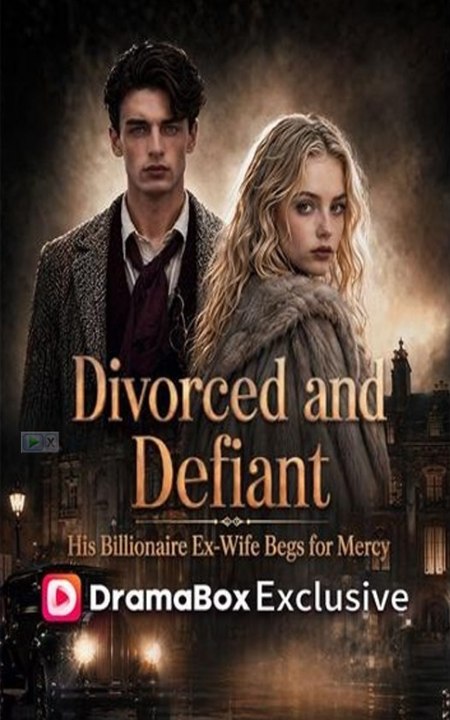 Divorced and Defiant- His Billionaire Ex-Wife Begs for Mercy