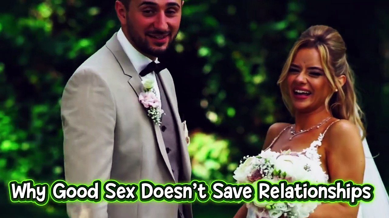 Why Good Sex Doesn't Save Relationships