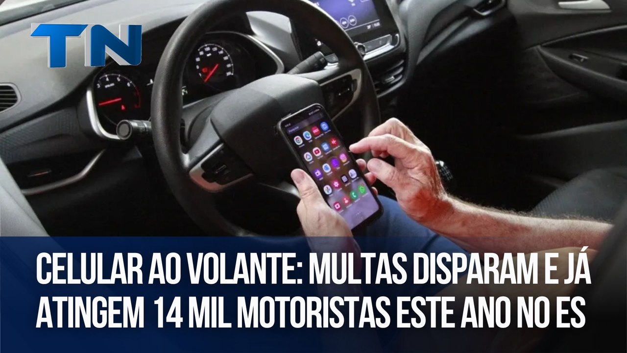 Celular ao volante: multas disparam e já atingem 14 mil motoristas este ano no ES