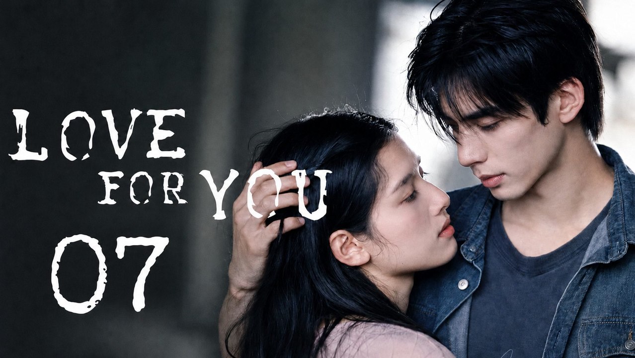Love For You Ep 7 - FULL ✅