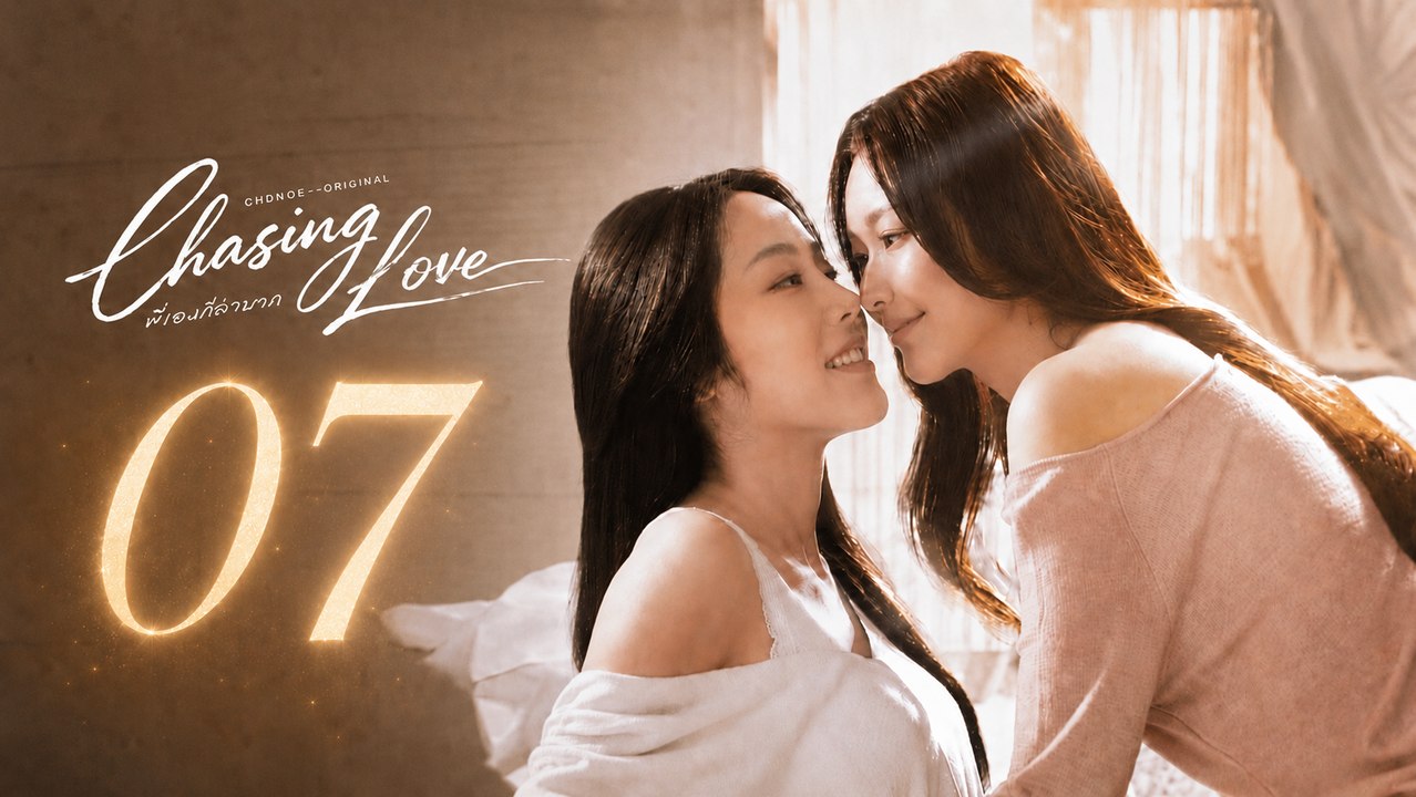 Chasing Love Ep 7 [ English Sub ]