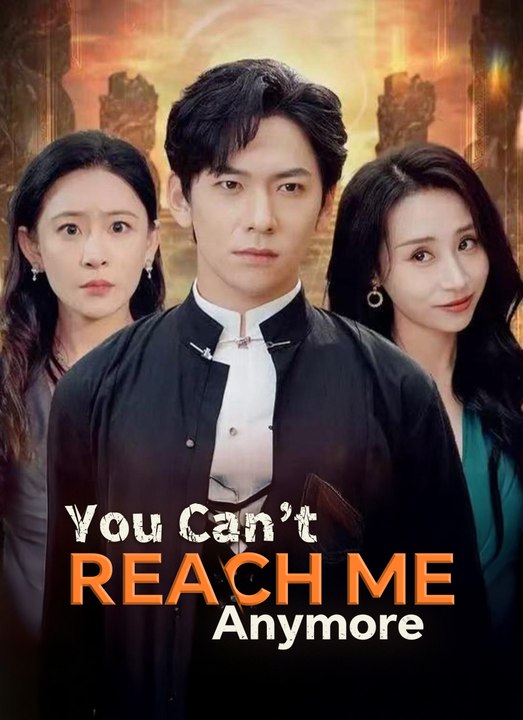 You Can’t Reach Me Anymore | Full 65 Eps SD Drama 2026