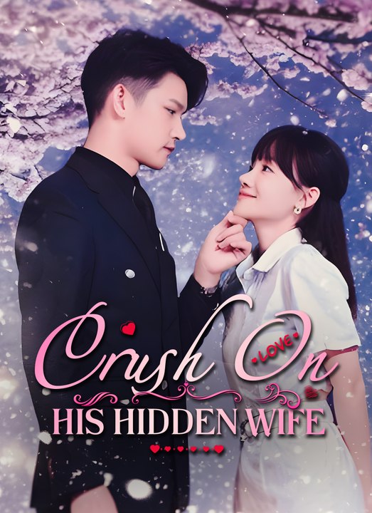 Crush On His Hidden Wife | Full 69 Eps SD Drama 2026