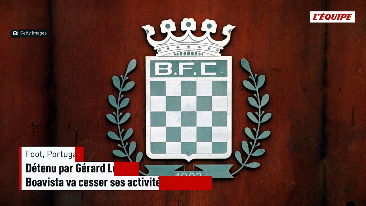 Détenu par Gérard Lopez, Boavista va cesser ses activités fin juillet - Foot - Portugal