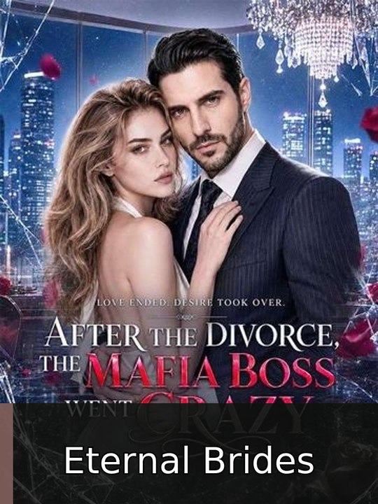 After the Divorce, the Mafia Boss Went crazy - Full Movie Full HD | Eternal Brides
