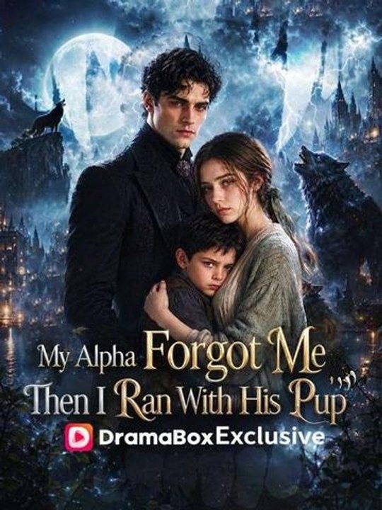 My Alpha Forgot Me; Then I Ran With His Pup Full HD | Eternal Brides