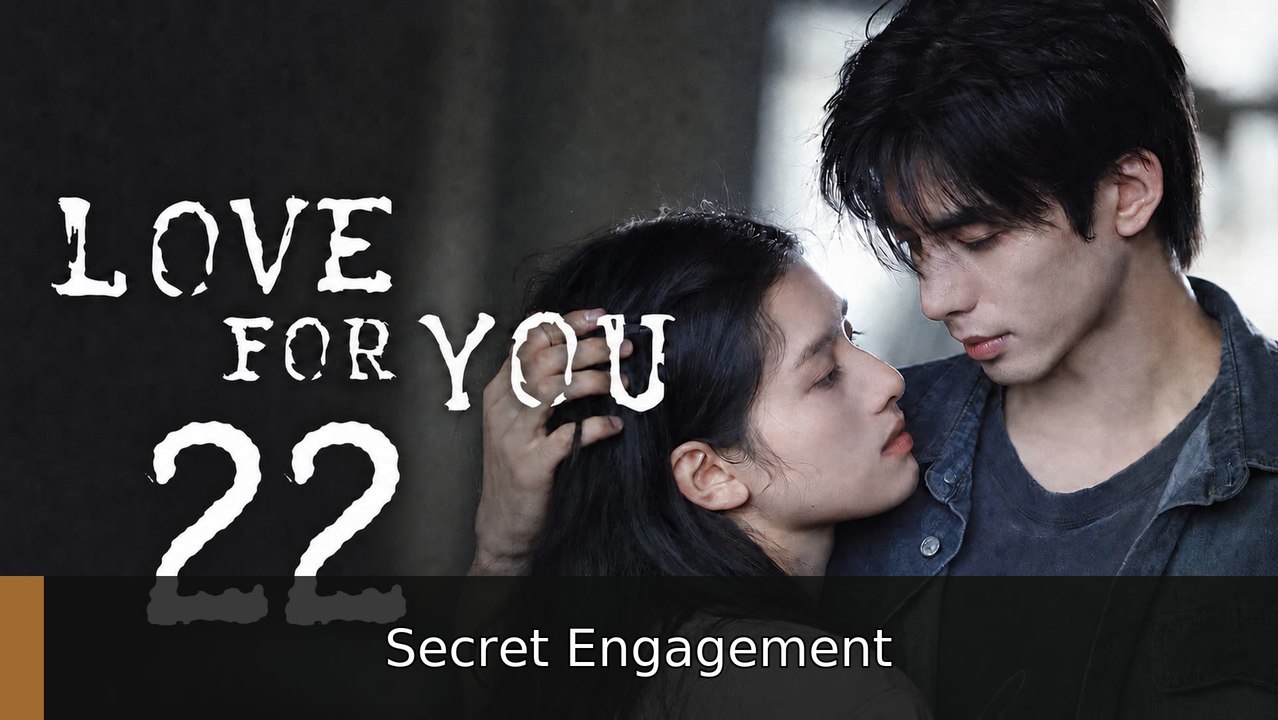 Love for You - Episode 22 Secret Engagement