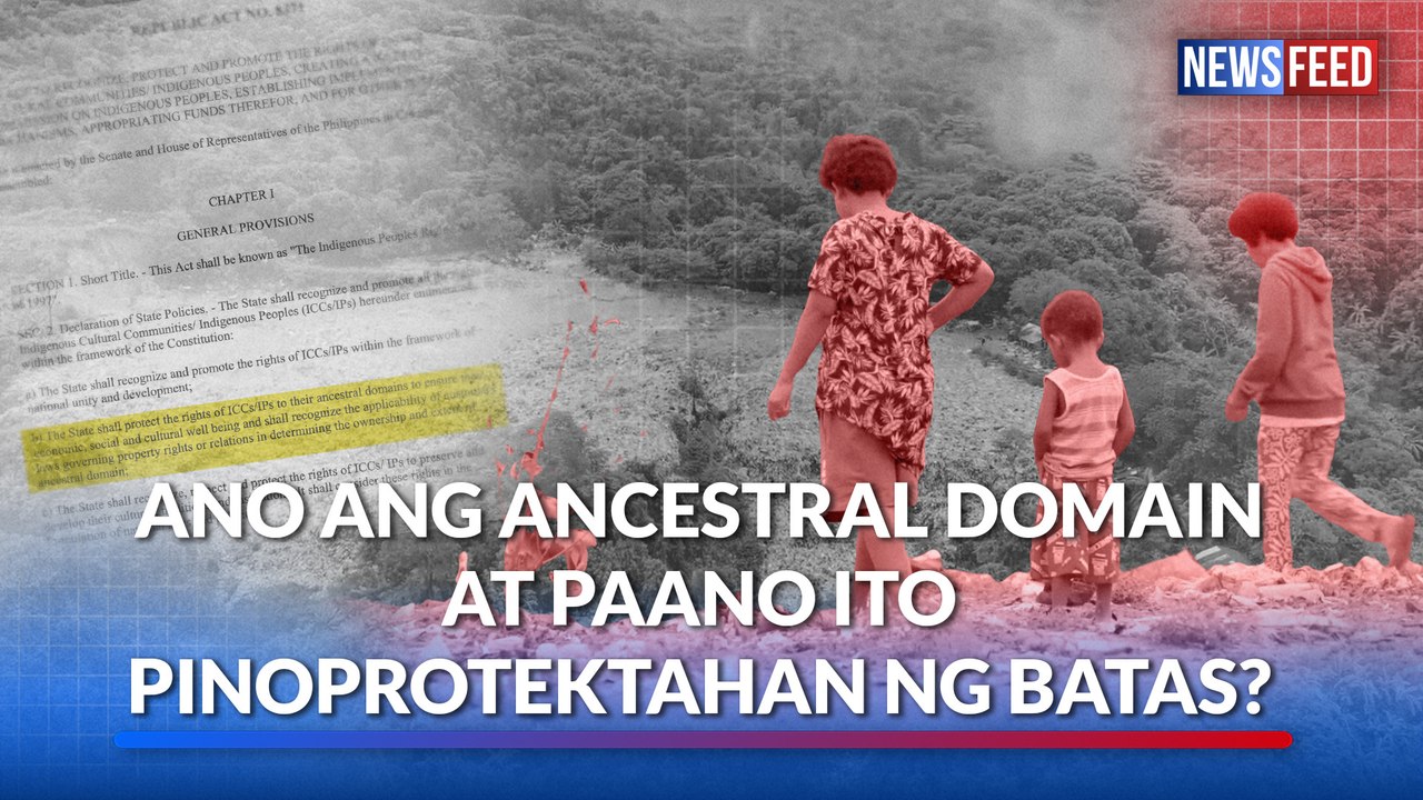 Ano ang ancestral domain at paano ito pinoprotektahan ng batas? | GMA News Feed