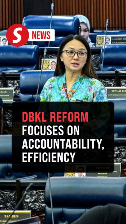 DBKL reforms aim for better governance, checks and balances, Dewan Rakyat told