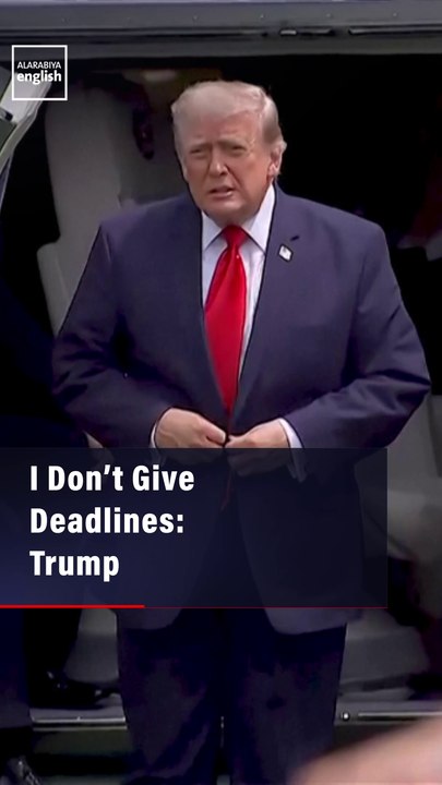 I Don’t Give Deadlines: Trump