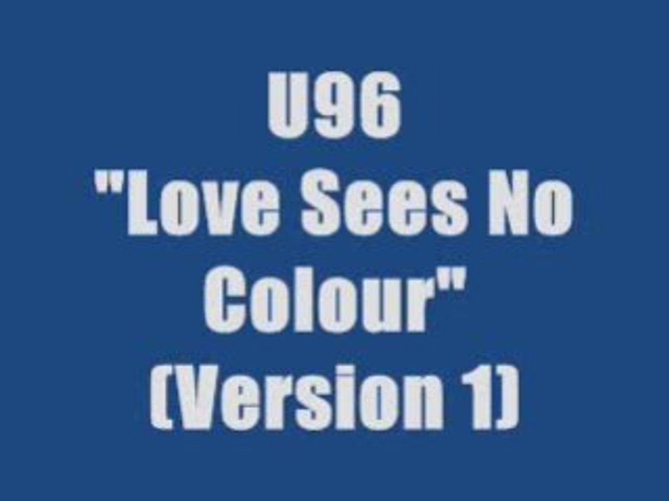 U96 - Love Sees No Colour (version 1)