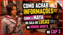 Life is Strange Double Exposure, Como achar informações sobre a Maya na sala do Lucas no Cap 3