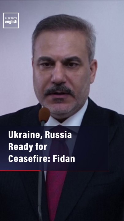 Ukraine, Russia ‘Psychologically Ready’ for Ceasefire: Fidan