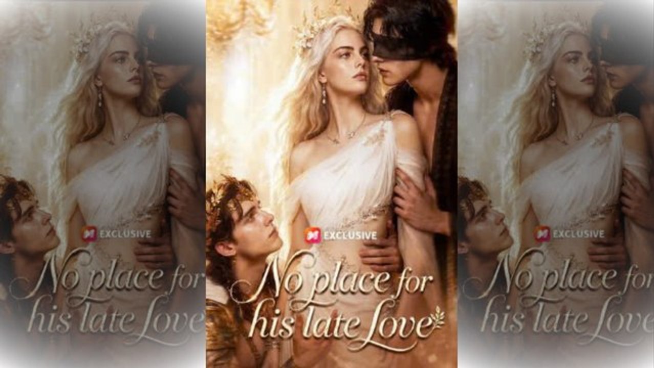 No Place for His Late Love 🌹🌹🌹