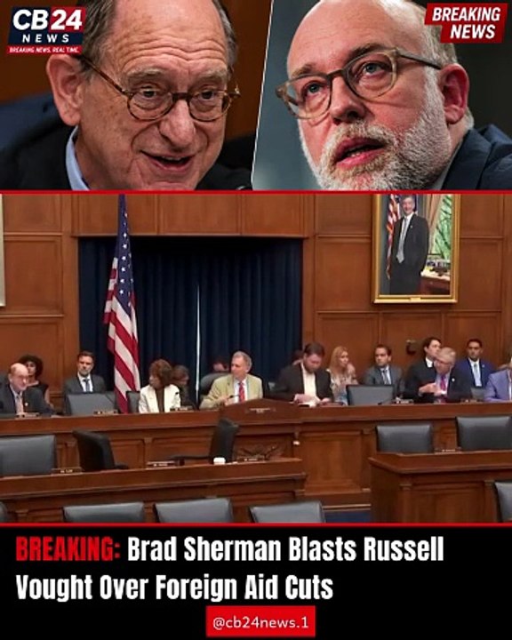 Brad Sherman Confronts Russell Vought Over Foreign Aid Cuts, Warns of 3 Million Deaths During House Hearing