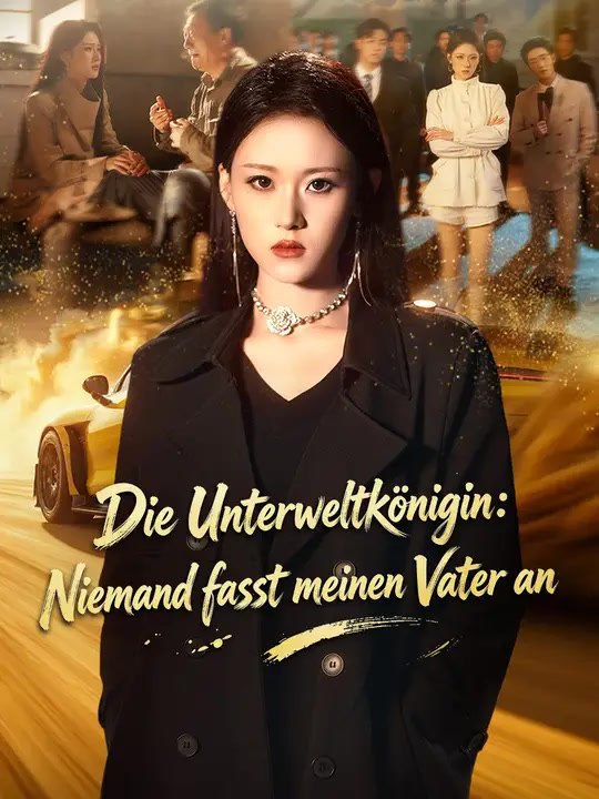Die Unterweltkönigin: Niemand fasst meinen Vater an - Teil 1/2 | Folgen 1-27