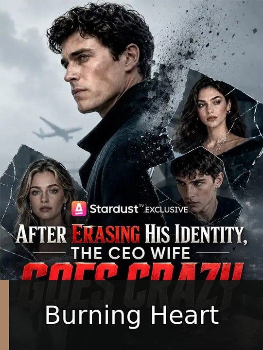 After erasing his identity the ceo wife goes crazy englishsub fullmovie🧲🍿 Burning Heart