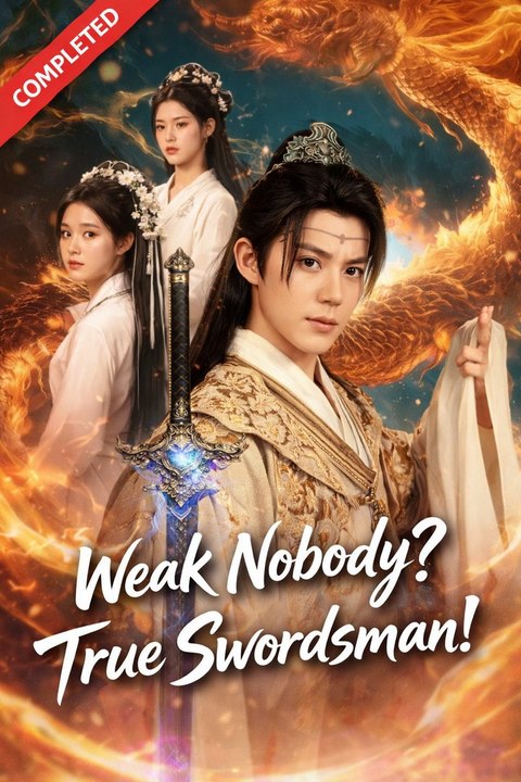 Weak Nobody True Swrodsman- Full Drama Movie English Sub