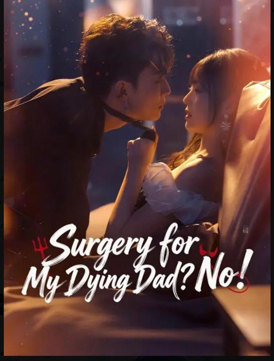 Surgery for My Dying Dad No- Full Drama Movie English Sub