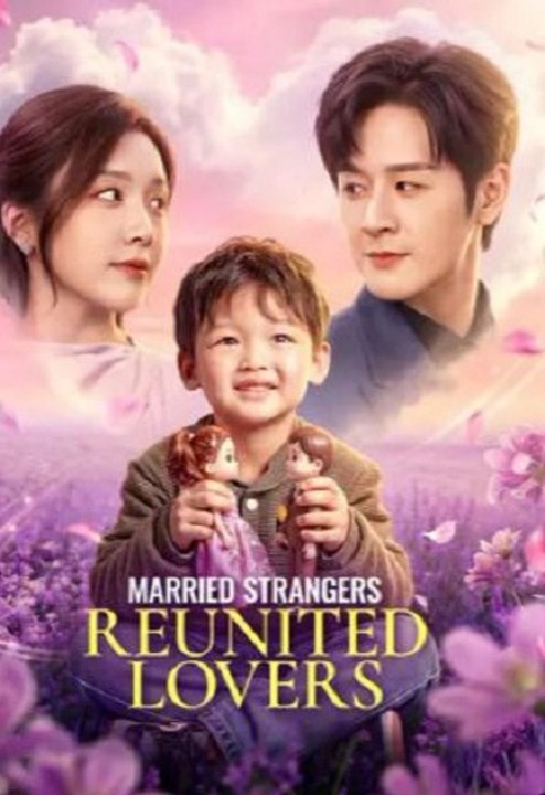 Married Strangers, Reunited Lovers
