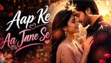 Aap Ke Aa Jane Se ❤️ | New Bollywood Romantic Song 2026 | Love Song Hindi | Official Music Video