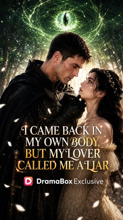 I Came Back in My Own Body, But My Lover Called Me a Liar - Fantasy Drama Series | Full EP #ADB