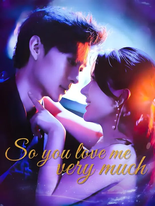So you love me very much | Komplette Serie | Short Drama Deutsch