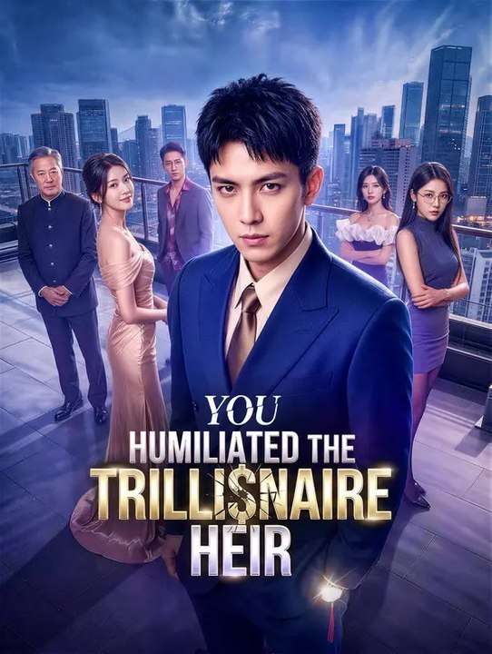 You Humiliated the Trillionaire Heir | Full Series | Short Drama English | Full Short Drama | English Sub 2026