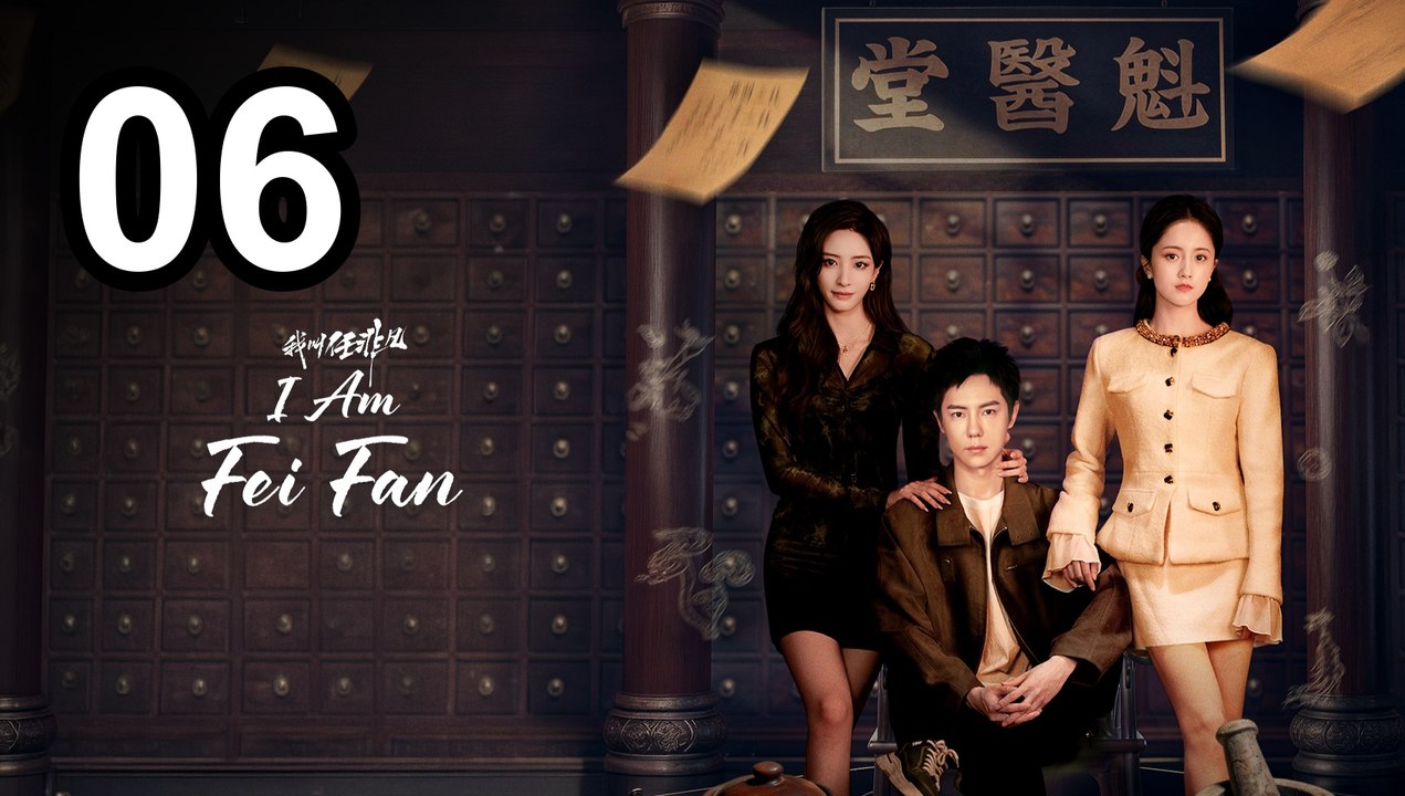 I Am Fei Fan - Episode 6 Asian Series EN SUB