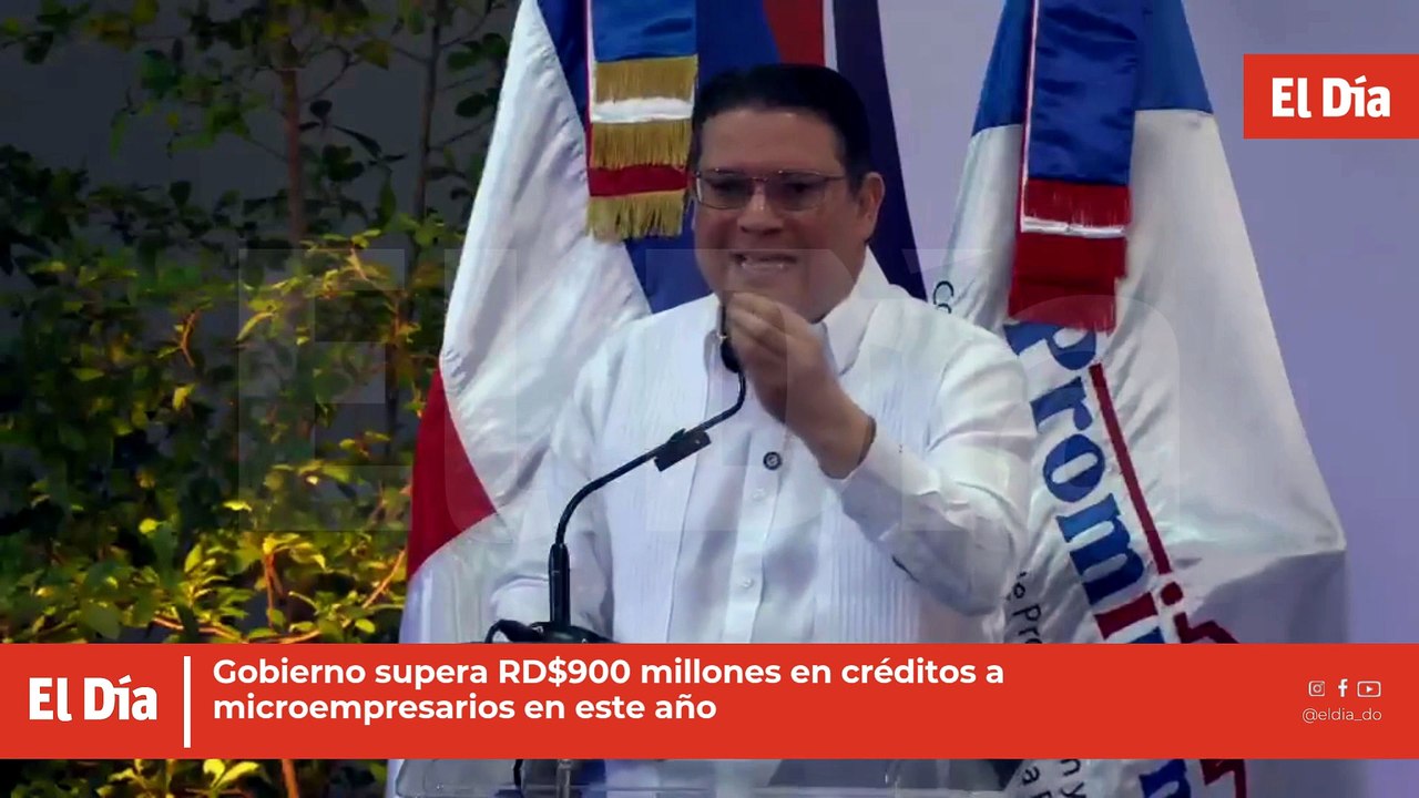Gobierno supera RD$900 millones en créditos a microempresarios en este año