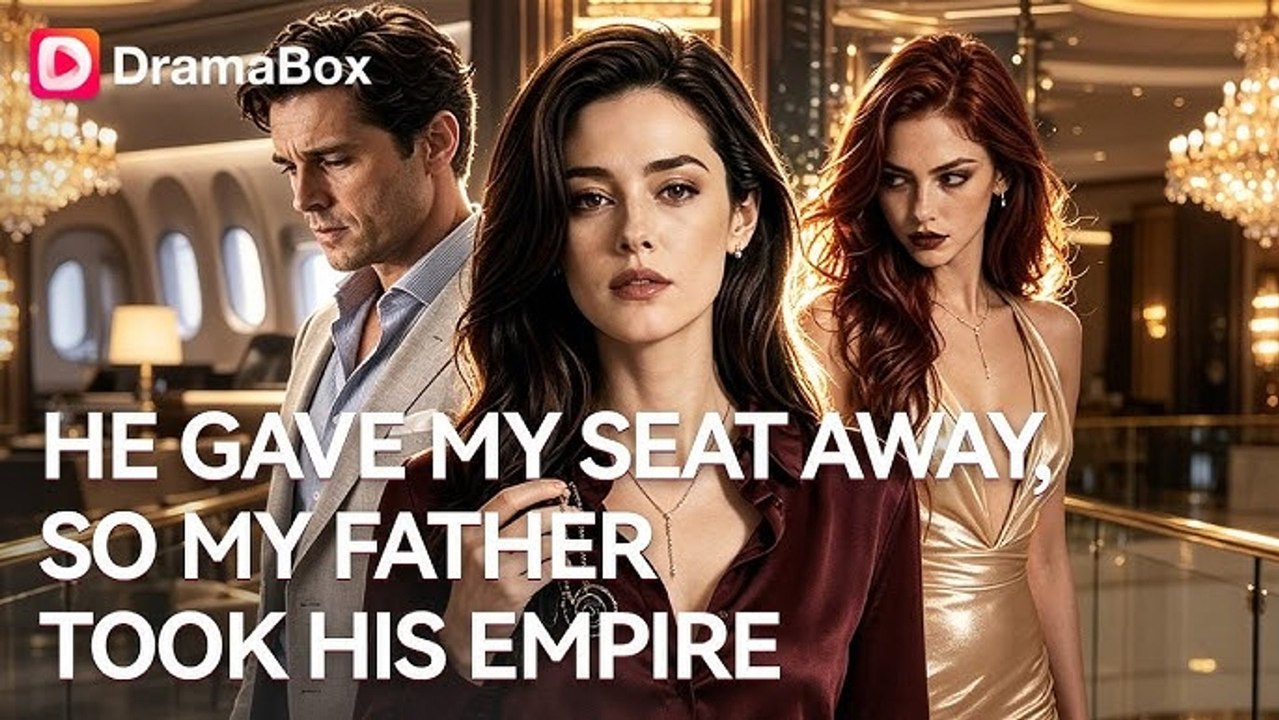 He Gave My Seat Away, So My Father Took His Empire - FULL - Full Short Drama - English Sub 2026 - Video Dailymotion