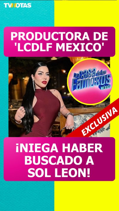 Productora de La Casa de los Famosos México niega haber buscado a Sol León