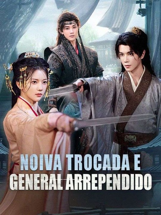 Noiva Trocada e General Arrependido Série Completa
