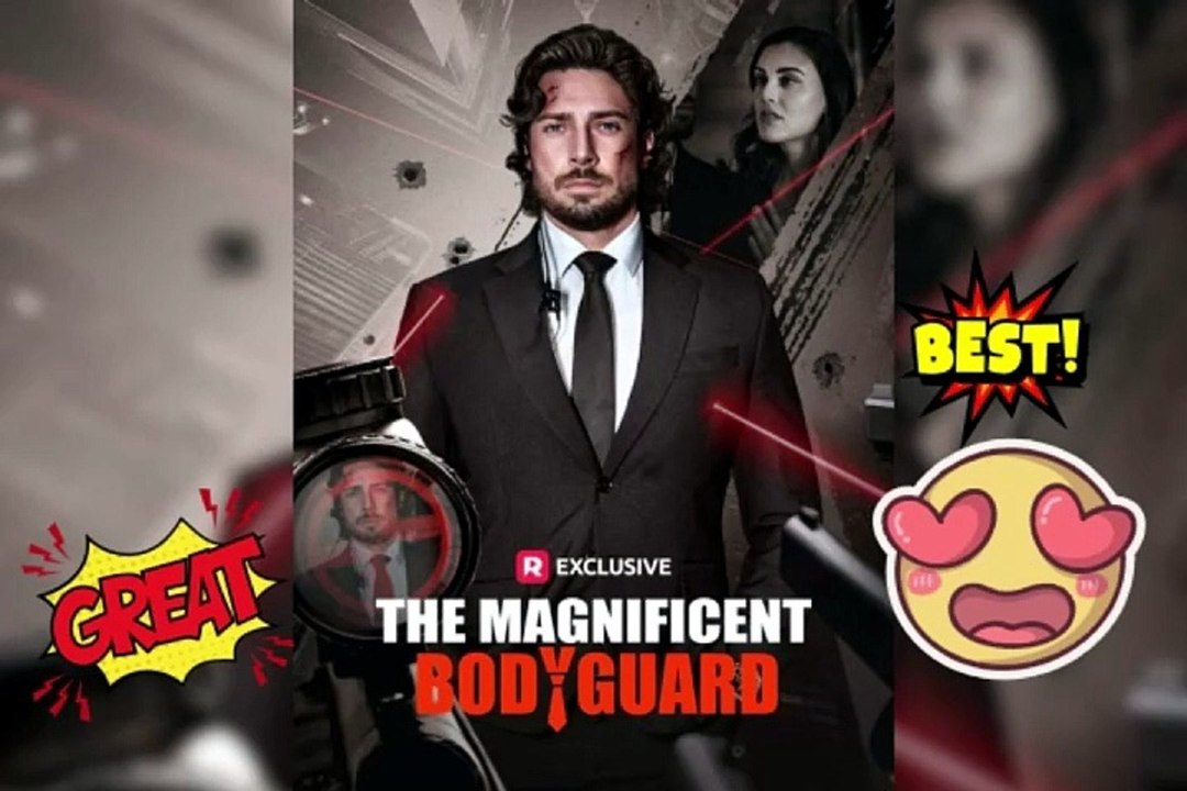 The Magnificent Bodyguard ReelShort Dailymotion Movie - Free Episodes [Full Movie]