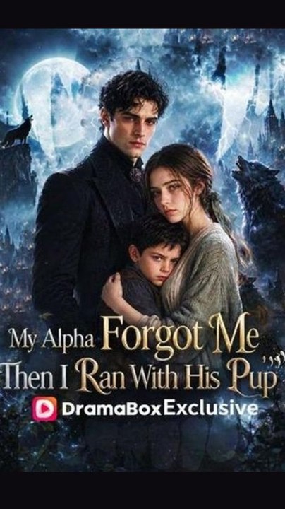 My Alpha Forgot Me; Then I Ran With His Pup - FULL