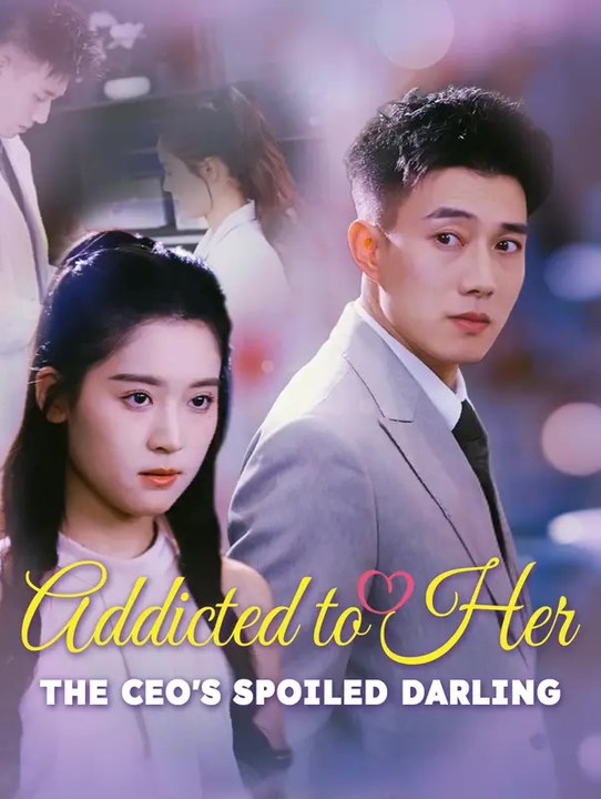 Addicted to Her: The CEO's Spoiled Darling(Dubbed) | Komplette Serie | Short Drama Deutsch