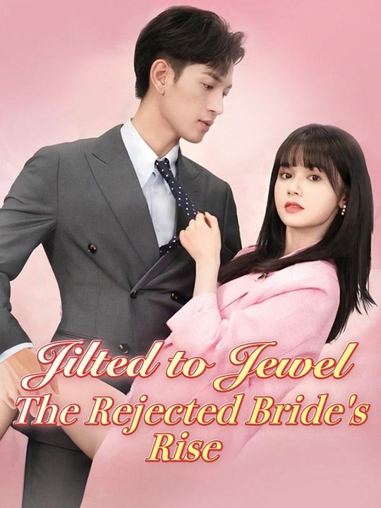 Jilted to Jewel: The Rejected Bride's Rise - Full Drama | English Sub 2026
