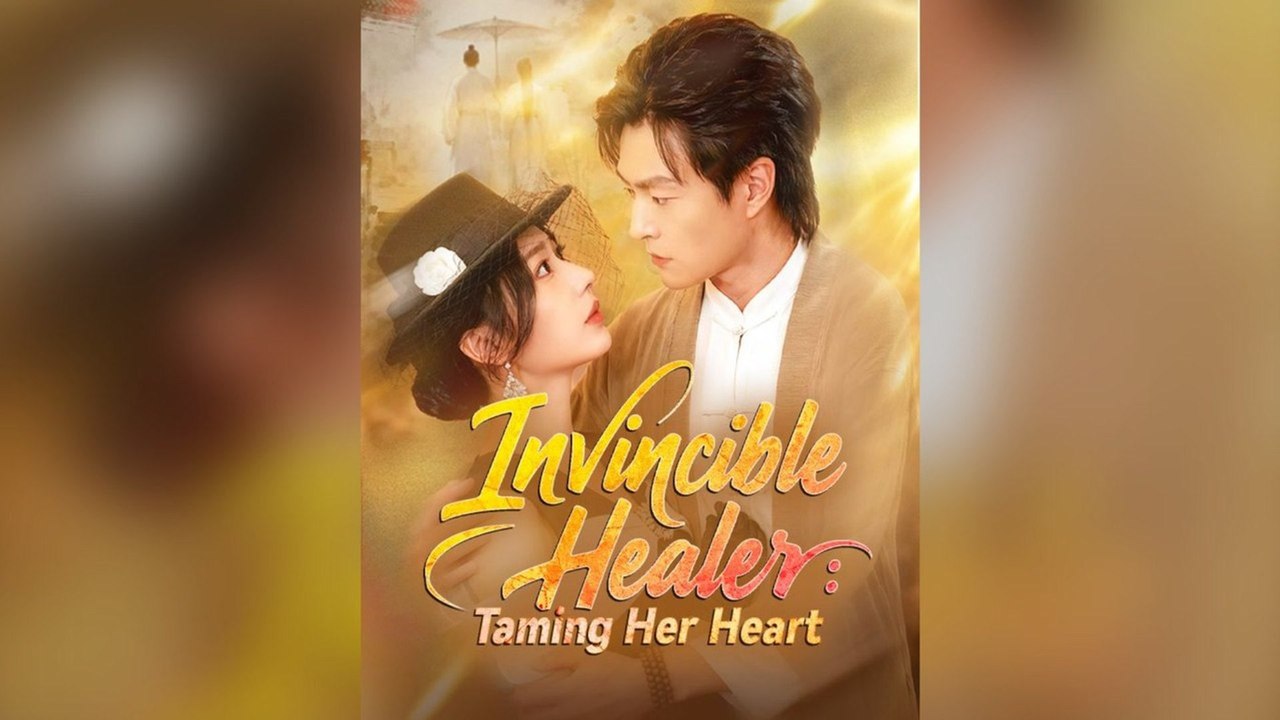 Invincible Healer Taming Her Heart Full Chinese Drama