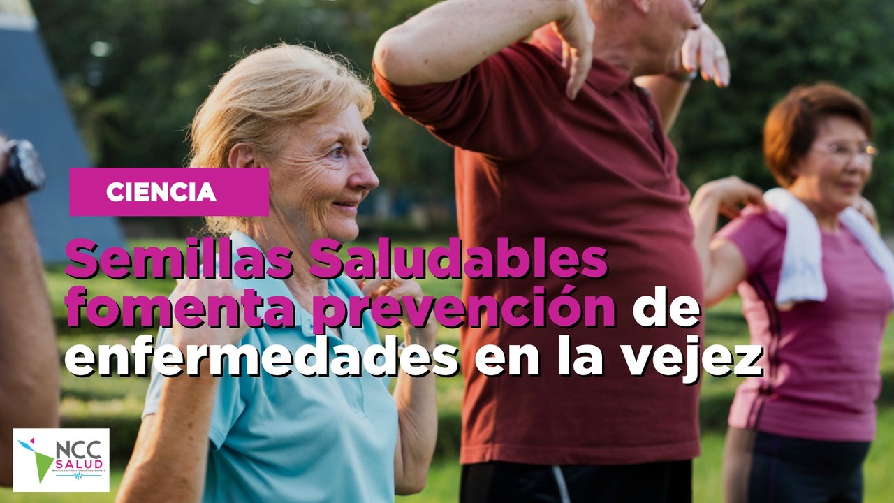 Semillas Saludables fomenta prevención de enfermedades en la vejez