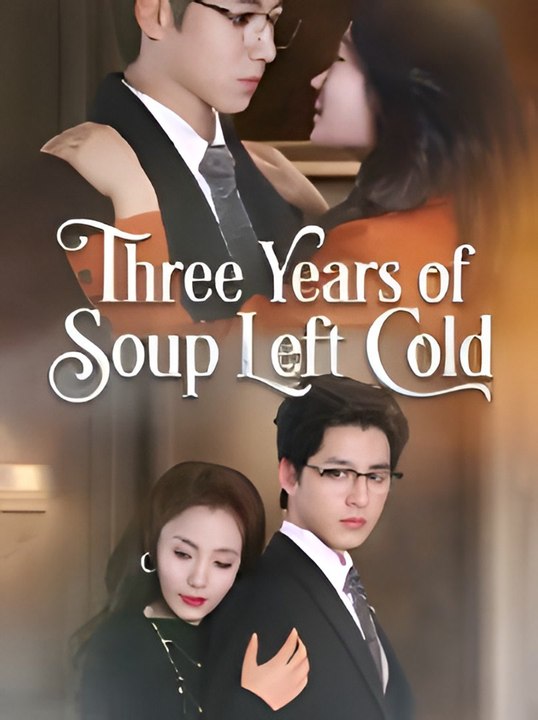 Three Years of Soup Left Cold- Drama FULL MOVIES ENGLISH SUB