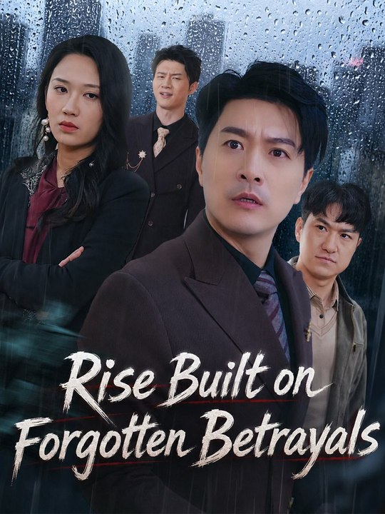 Rise Built on Forgotten Betrayals | Full Series (61 eps) HD