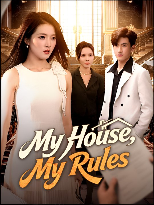My House, My Rules- Drama FULL MOVIES ENGLISH SUB