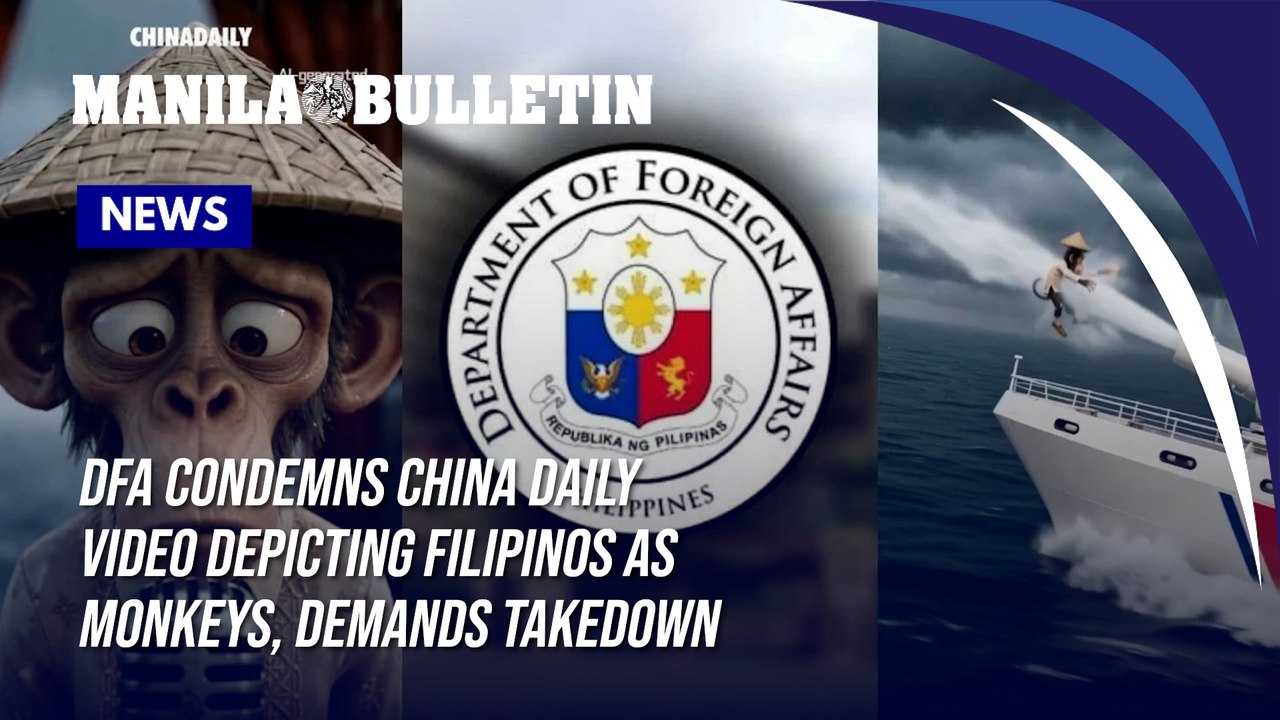 DFA condemns 'racist' China Daily video depicting Filipinos as monkeys, demands takedown