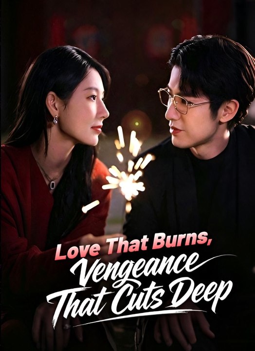 Love That Burns, Vengeance That Cuts Deep1- Drama FULL MOVIES ENGLISH SUB