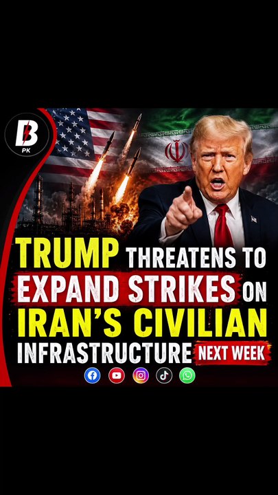 Trump threatens to expand strikes on Iran’s civilian infrastructure next week