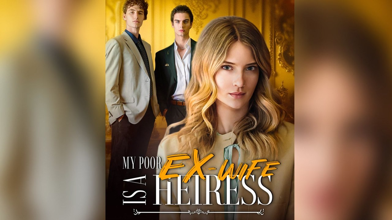My Poor Ex-Wife Is A Heiress - video Dailymotion