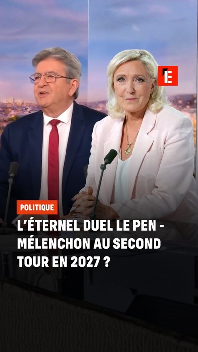L'éternel duel Le Pen-Mélenchon au second tour en 2027 ?