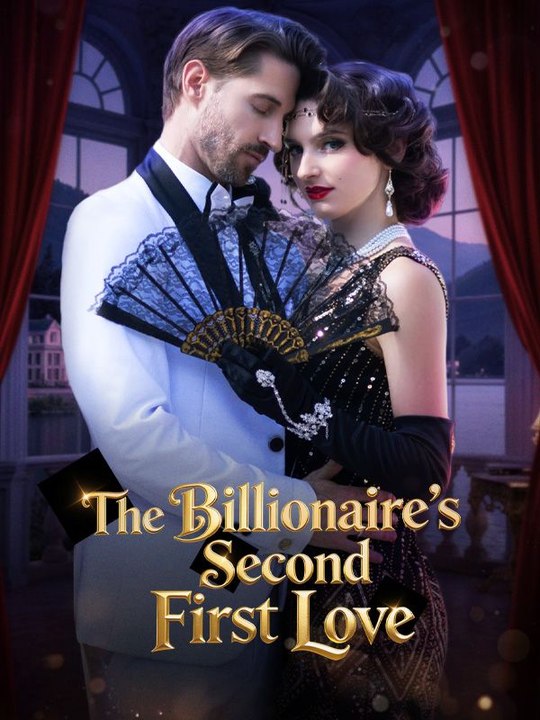 The Billionaire’s Second First Love Full Epsiode