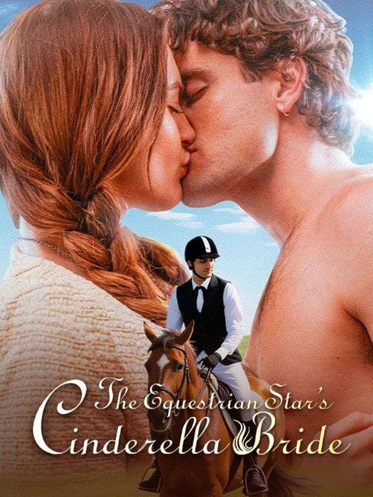 The Equestrian Star's Cinderella Bride Full Epsiode